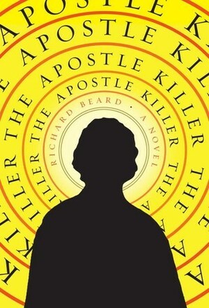 The Apostle Killer by Richard Beard