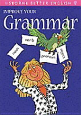 Improve Your Grammar by Victoria Parker, Nicole Irving, Kevin Faerber, Rachel Bladon