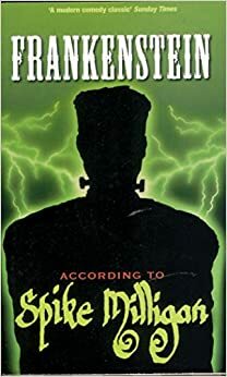 Frankenstein according to Spike Milligan by Spike Milligan