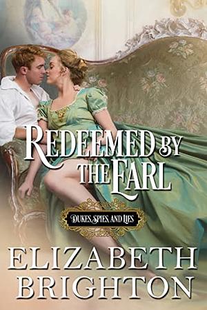 Redeemed by the Earl: Dukes, Spies, and Lies by Elizabeth Brighton