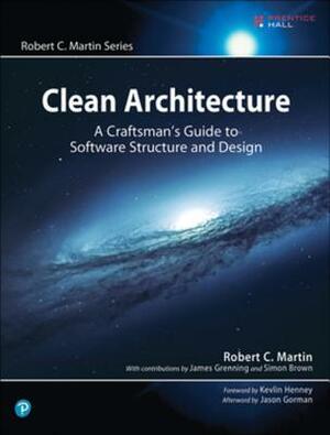 Clean Architecture: A Craftsman's Guide to Software Structure and Design by Robert C. Martin