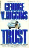 Trust by George V. Higgins