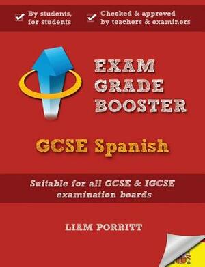 Exam Grade Booster: GCSE Spanish by Liam Porritt