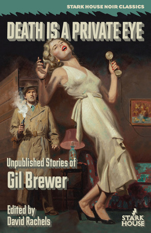 Death is a Private Eye: Unpublished Stories by Gil Brewer, David Rachels