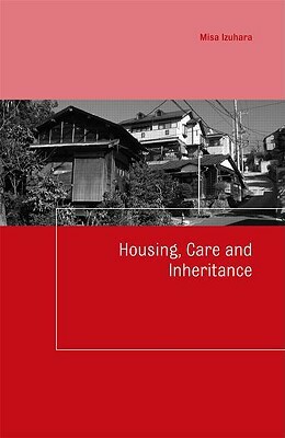Housing, Care and Inheritance by Misa Izuhara