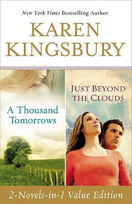 A Thousand Tomorrows/Just Beyond the Clouds Value Edition by Karen Kingsbury