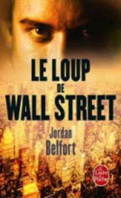 Le Loup de Wall Street by Jordan Belfort