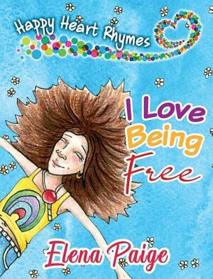 I Love Being Free by Elena Paige