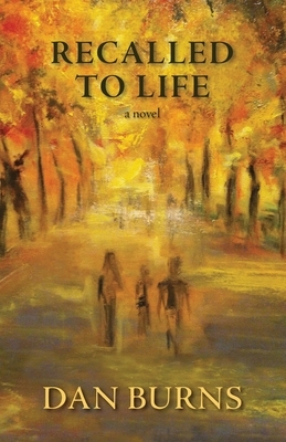 Recalled to Life by Dan Burns