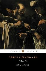 Either/Or: A Fragment of Life by Søren Kierkegaard