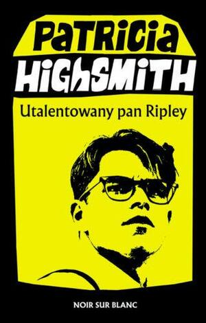 Utalentowany pan Ripley by Patricia Highsmith