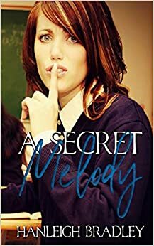 A Secret Melody by Hanleigh Bradley