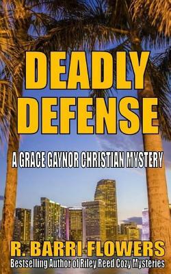 Deadly Defense by R. Barri Flowers