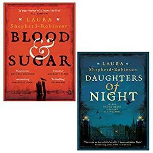 Blood & Sugar, Daughters of Night Hardcover By Laura Shepherd-Robinson Collection 2 Books Set by Blood &amp; Sugar By Laura Shepherd-Robinson, Laura Shepherd-Robinson