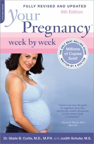 Your Pregnancy Week by Week by Glade B. Curtis