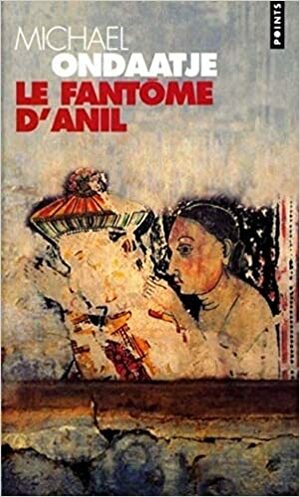 Le Fantôme d'Anil by Michael Ondaatje