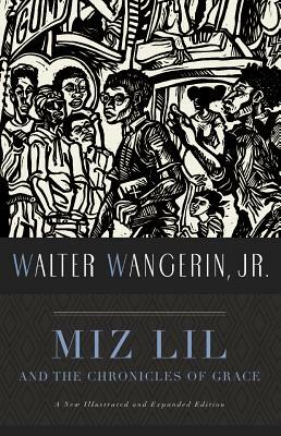 Miz Lil and the Chronicles of Grace by Walter Wangerin Jr.
