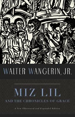 Miz Lil and the Chronicles of Grace by Walter Wangerin Jr.
