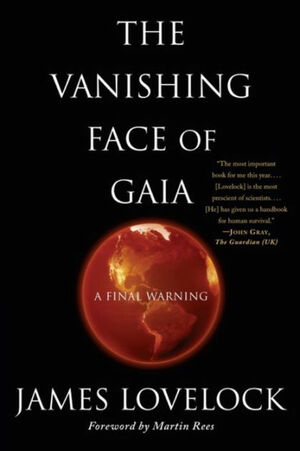 The Vanishing Face of Gaia a Final Warning: A Final Warning by James E. Lovelock