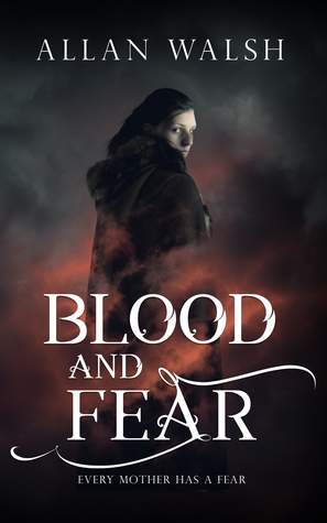 Blood and Fear by Allan Walsh