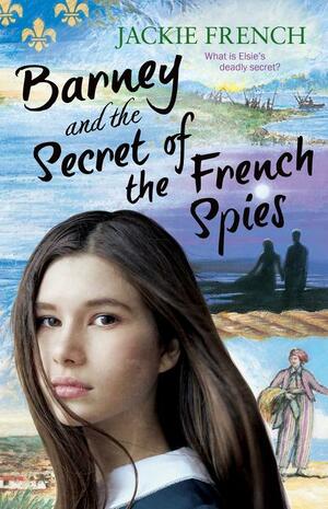 Barney and the Secret of the French Spies by Jackie French
