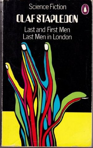 Last and First Men / Last Men in London by Olaf Stapledon