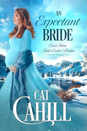 An Expectant Bride: A Sweet Historical Western Romance by Cat Cahill