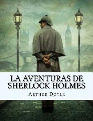 La Aventuras de SHERLOCK HOLMES (Spanish Edition) by Arthur Conan Doyle