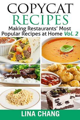 Copycat Recipes Vol. 2 ***Black and White Edition***: Making Restaurants' Most Popular Recipes at Home by Lina Chang