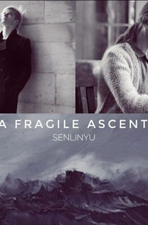 A Fragile Ascent by SenLinYu