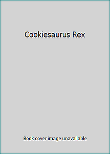 Cookiesaurus Rex by Amy Fellner Dominy