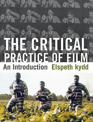 The Critical Practice of Film: An Introduction by Elspeth Kydd