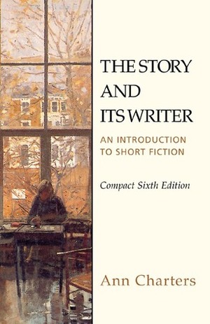 The Story and Its Writer: An Introduction to Short Fiction by Ann Charters