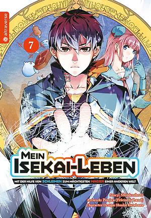 Mein Isekai-Leben – Mit der Hilfe von Schleimen zum mächtigsten Magier einer anderen Welt, Band 7 by Shinkoshoto, Friendly Land, Huuka Kazabana