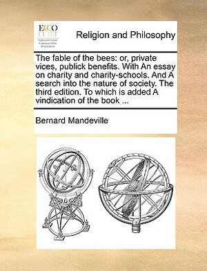 The Fable of the Bees: Or Private Vices, Publick Benefits by Bernard Mandeville