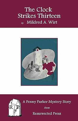 The Clock Strikes Thirteen: A Penny Parker Mystery Story by Mildred A. Wirt
