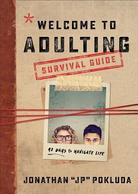 Welcome to Adulting Survival Guide: 42 Days to Navigate Life by Jonathan (JP) Pokluda, Jonathan (JP) Pokluda