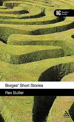 Borges' Short Stories: A Reader's Guide by Rex Butler