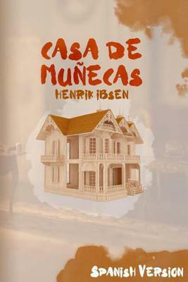 Casa de Muñecas: (Spanish Version) by Henrik Ibsen
