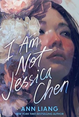 I Am Not Jessica Chen by Ann Liang