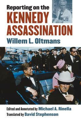 Reporting on the Kennedy Assassination by Willem L. Oltmans