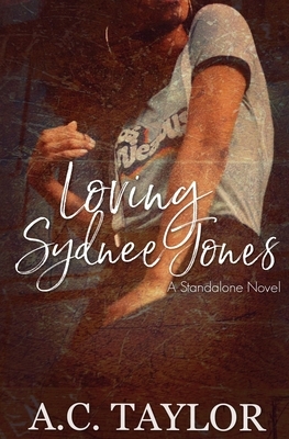 Loving Sydnee Jones by A. C. Taylor