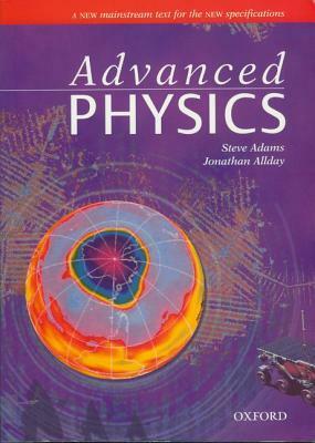 Advanced Physics by Jonathan Allday, Steve Adams