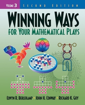 Winning Ways for Your Mathematical Plays, Volume 3 by Richard K. Guy, John H. Conway, Elwyn R. Berlekamp