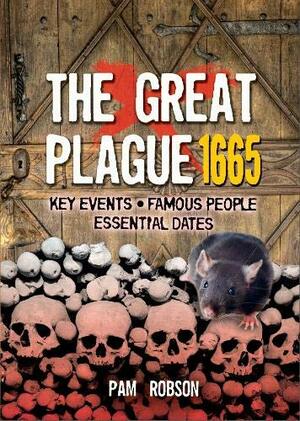 The Great Plague 1665 by Pam Robson