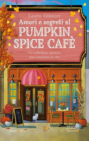 Amori e segreti al Pumpkin Spice Cafè  by Laurie Gilmore