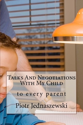 Talks And Negotiations With My Child by Piotr Jednaszewski