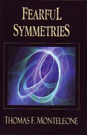 Fearful Symmetries by Thomas F. Monteleone