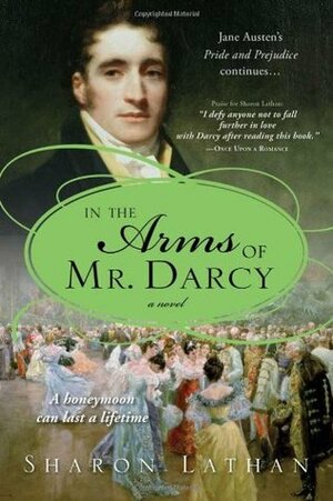 In the Arms of Mr. Darcy by Sharon Lathan