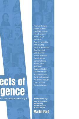 Architects of Intelligence: The truth about AI from the people building it by Martin Ford